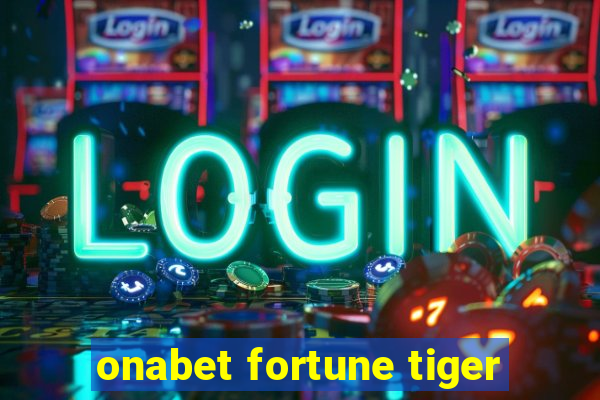 onabet fortune tiger